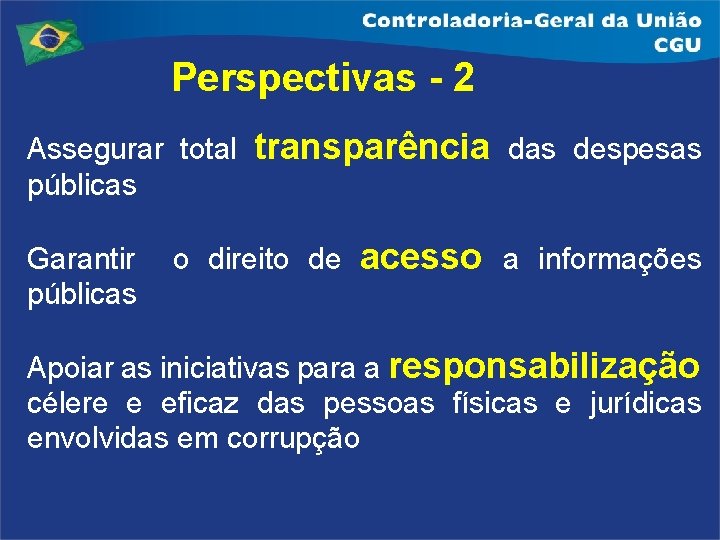 Perspectivas - 2 Assegurar total públicas Garantir públicas transparência das despesas o direito de