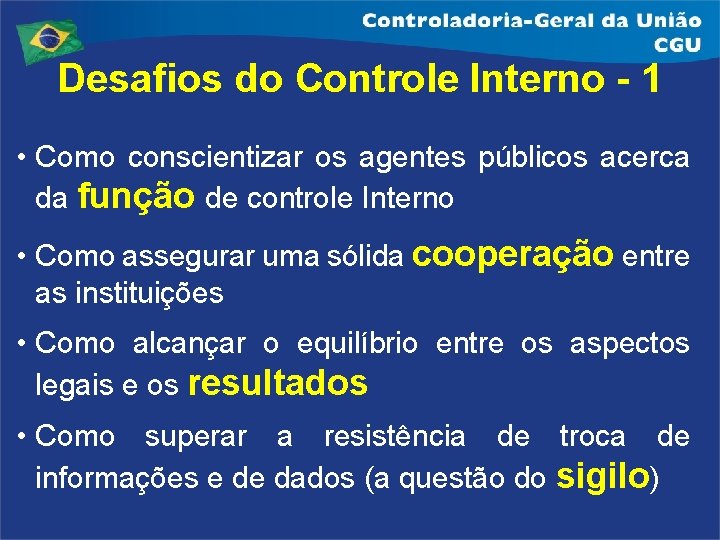 Desafios do Controle Interno - 1 • Como conscientizar os agentes públicos acerca da