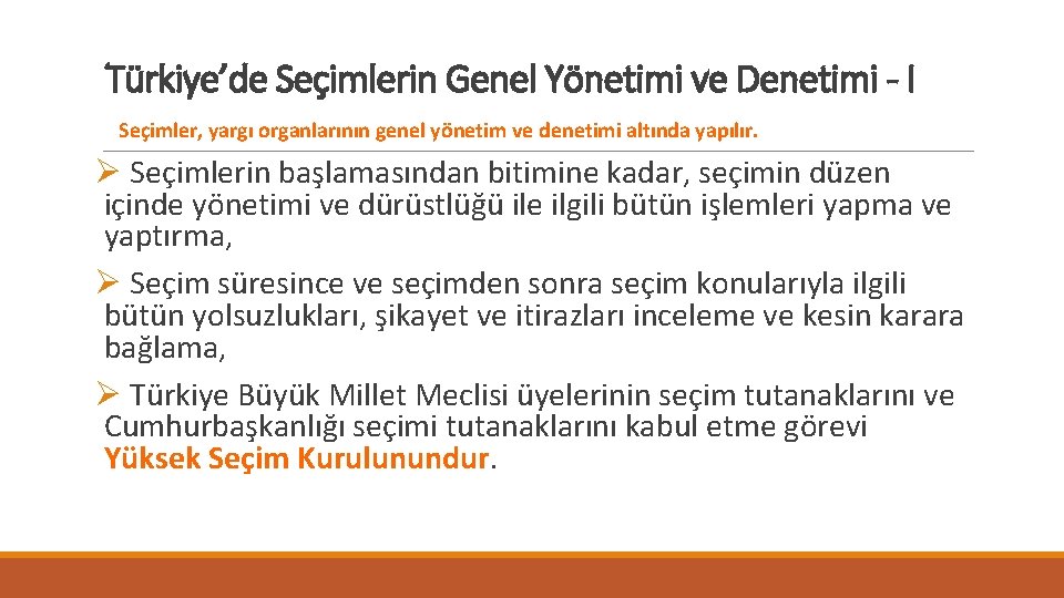 Türkiye’de Seçimlerin Genel Yönetimi ve Denetimi - I Seçimler, yargı organlarının genel yönetim ve
