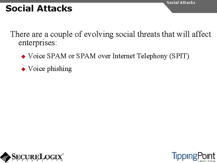 Social Attacks There a couple of evolving social threats that will affect enterprises: u