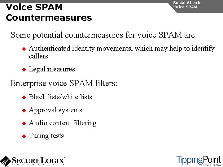 Voice SPAM Countermeasures Social Attacks Voice SPAM Some potential countermeasures for voice SPAM are: