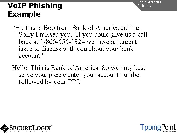 Vo. IP Phishing Example Social Attacks Phishing “Hi, this is Bob from Bank of