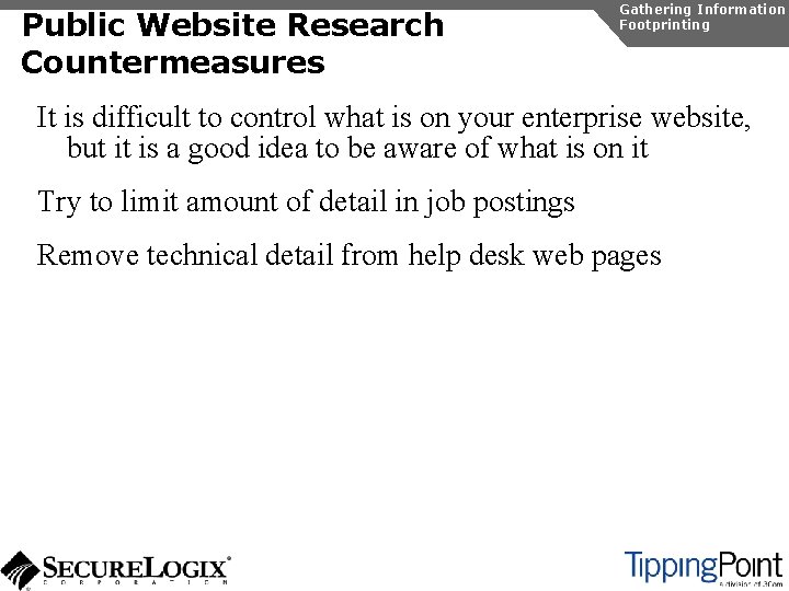 Public Website Research Countermeasures Gathering Information Footprinting It is difficult to control what is