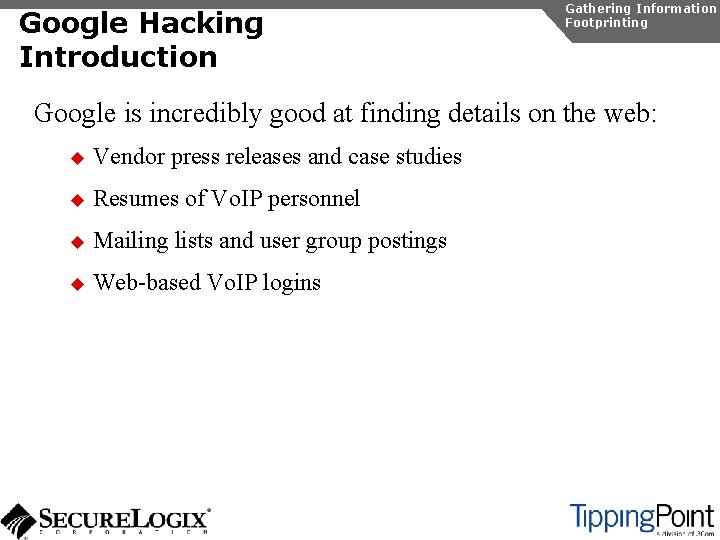 Google Hacking Introduction Gathering Information Footprinting Google is incredibly good at finding details on