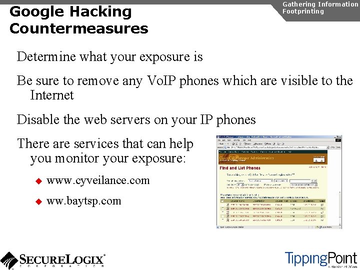 Google Hacking Countermeasures Gathering Information Footprinting Determine what your exposure is Be sure to