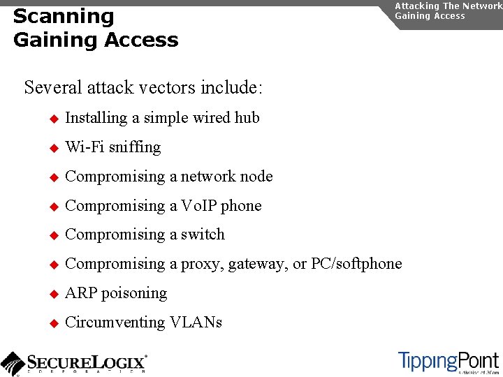 Scanning Gaining Access Attacking The Network Gaining Access Several attack vectors include: u Installing