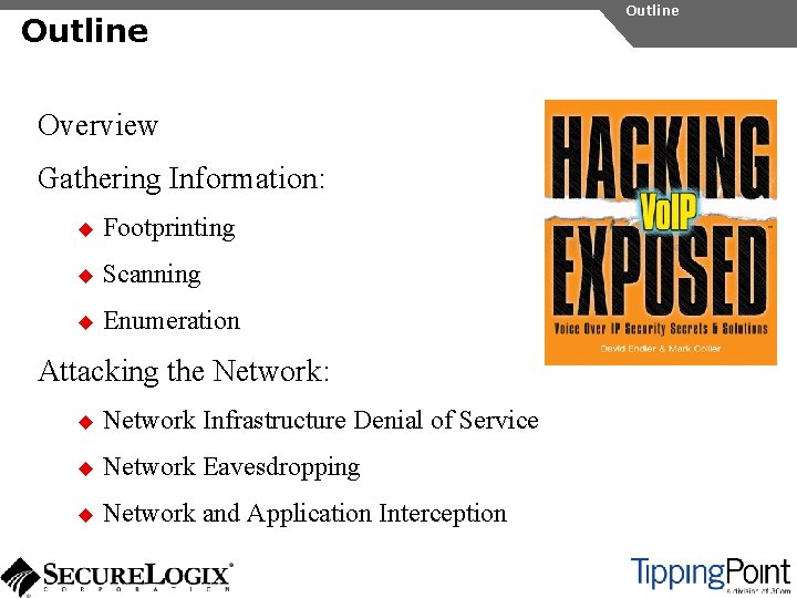 Outline Overview Gathering Information: u Footprinting u Scanning u Enumeration Attacking the Network: u