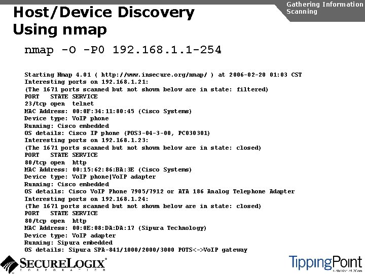 Host/Device Discovery Using nmap Gathering Information Scanning nmap -O -P 0 192. 168. 1.