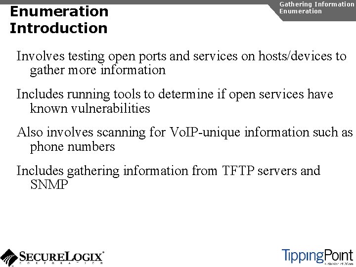 Enumeration Introduction Gathering Information Enumeration Involves testing open ports and services on hosts/devices to