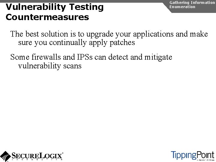 Vulnerability Testing Countermeasures Gathering Information Enumeration The best solution is to upgrade your applications