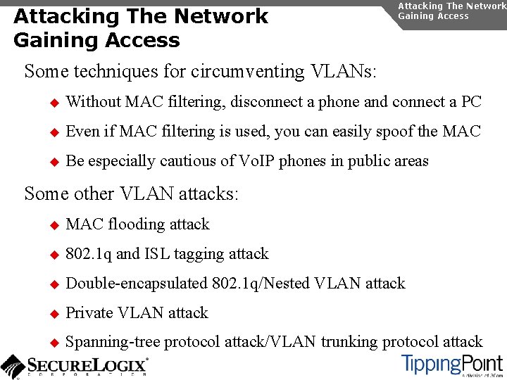 Attacking The Network Gaining Access Some techniques for circumventing VLANs: u Without MAC filtering,