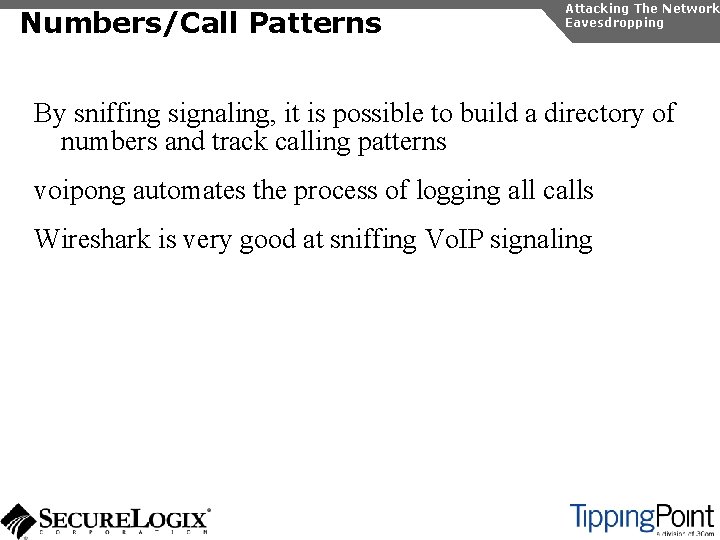 Numbers/Call Patterns Attacking The Network Eavesdropping By sniffing signaling, it is possible to build