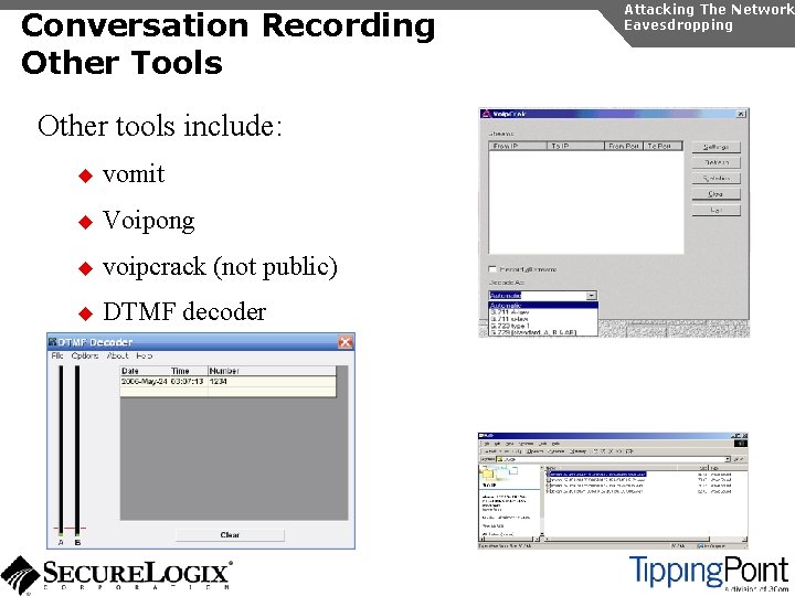 Conversation Recording Other Tools Other tools include: u vomit u Voipong u voipcrack (not