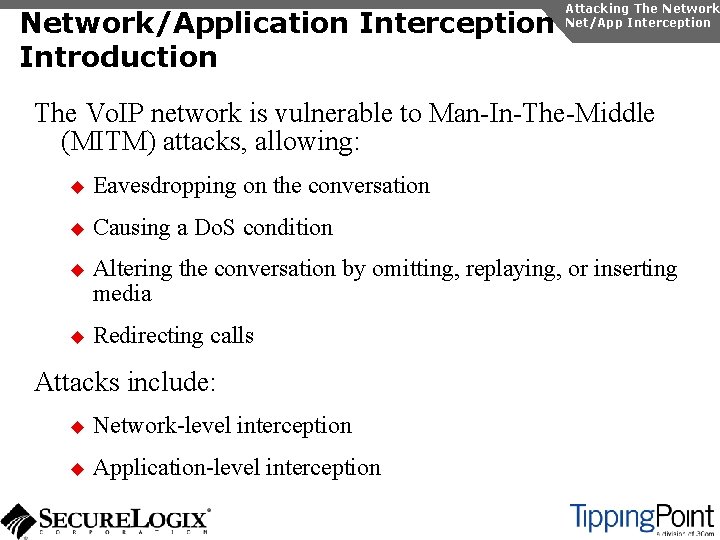 Network/Application Interception Introduction Attacking The Network Net/App Interception The Vo. IP network is vulnerable