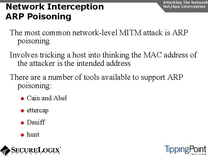 Network Interception ARP Poisoning Attacking The Network Net/App Interception The most common network-level MITM