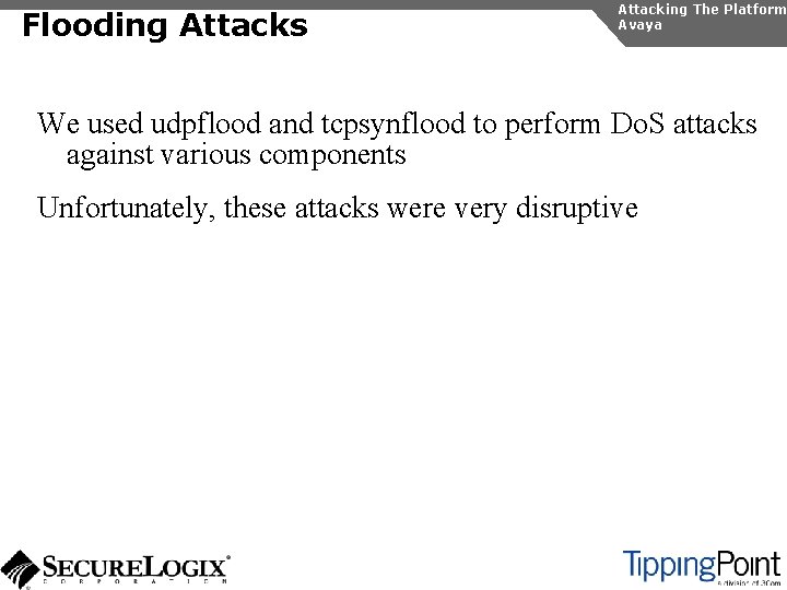 Flooding Attacks Attacking The Platform Avaya We used udpflood and tcpsynflood to perform Do.