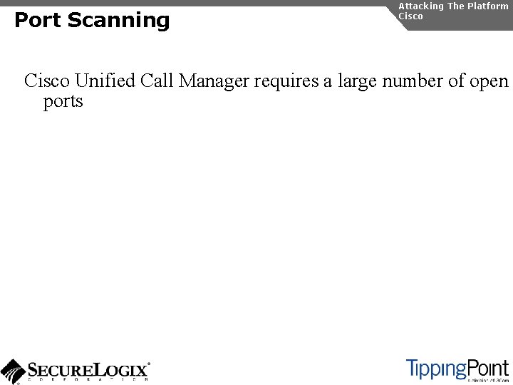 Port Scanning Attacking The Platform Cisco Unified Call Manager requires a large number of