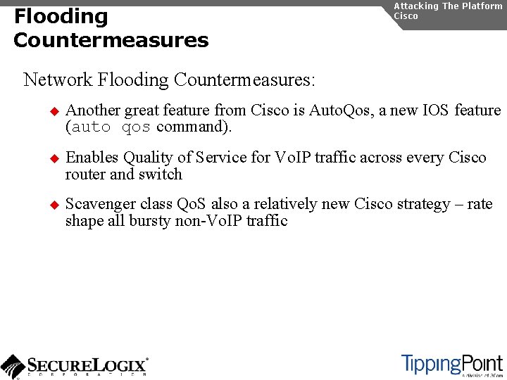 Flooding Countermeasures Attacking The Platform Cisco Network Flooding Countermeasures: u Another great feature from