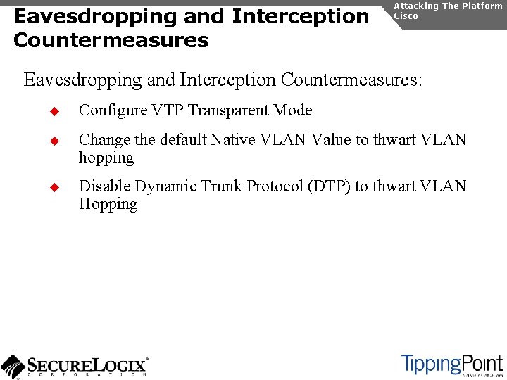Eavesdropping and Interception Countermeasures Attacking The Platform Cisco Eavesdropping and Interception Countermeasures: u Configure