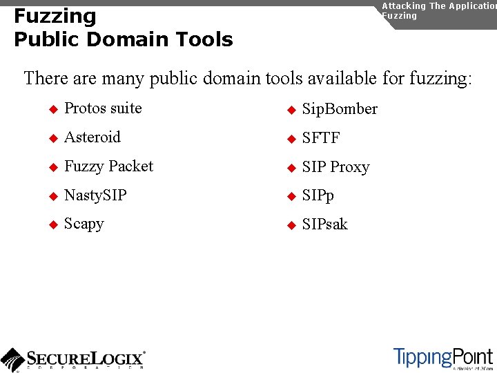 Attacking The Application Fuzzing Public Domain Tools There are many public domain tools available