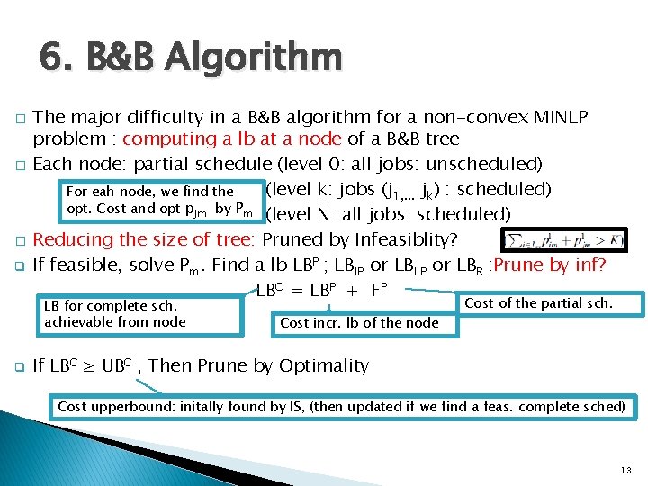 6. B&B Algorithm � � � q The major difficulty in a B&B algorithm