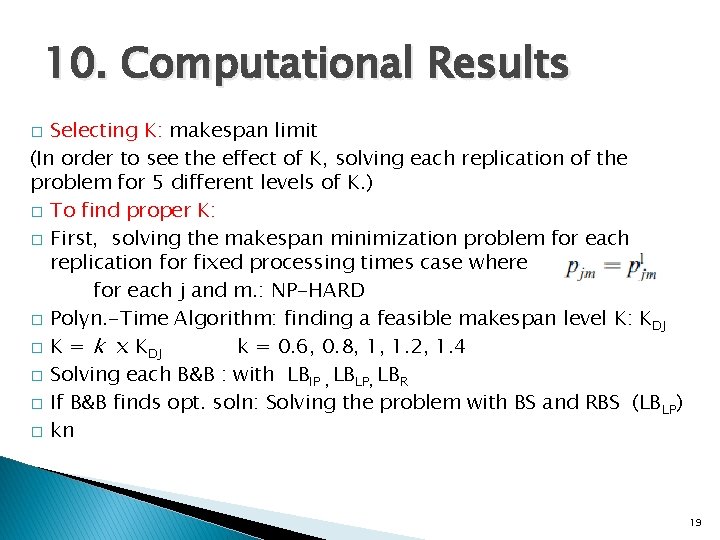 10. Computational Results Selecting K: makespan limit (In order to see the effect of