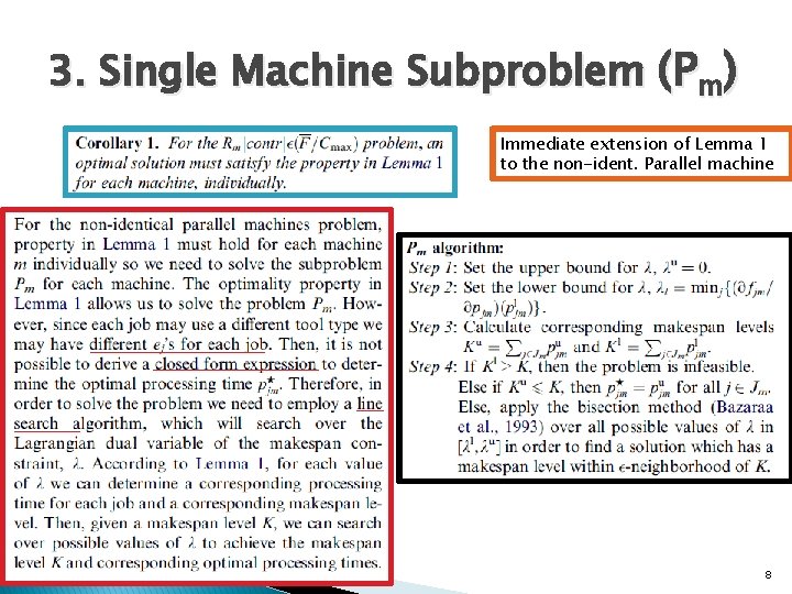 3. Single Machine Subproblem (Pm) Immediate extension of Lemma 1 to the non-ident. Parallel