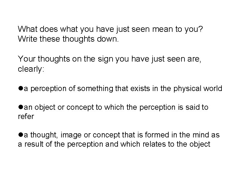 What does what you have just seen mean to you? Write these thoughts down.