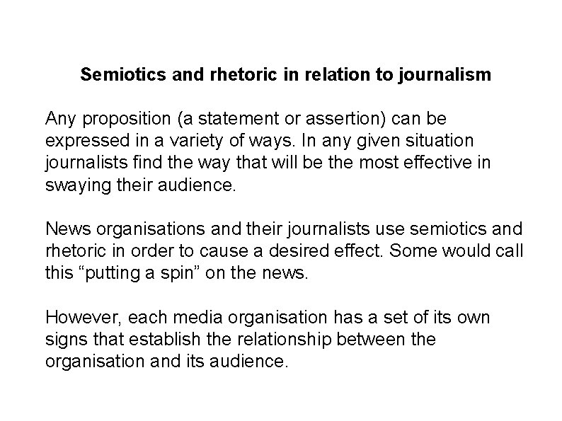 Semiotics and rhetoric in relation to journalism Any proposition (a statement or assertion) can