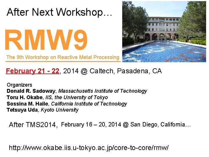 After Next Workshop… RMW 9 The 9 th Workshop on Reactive Metal Processing February