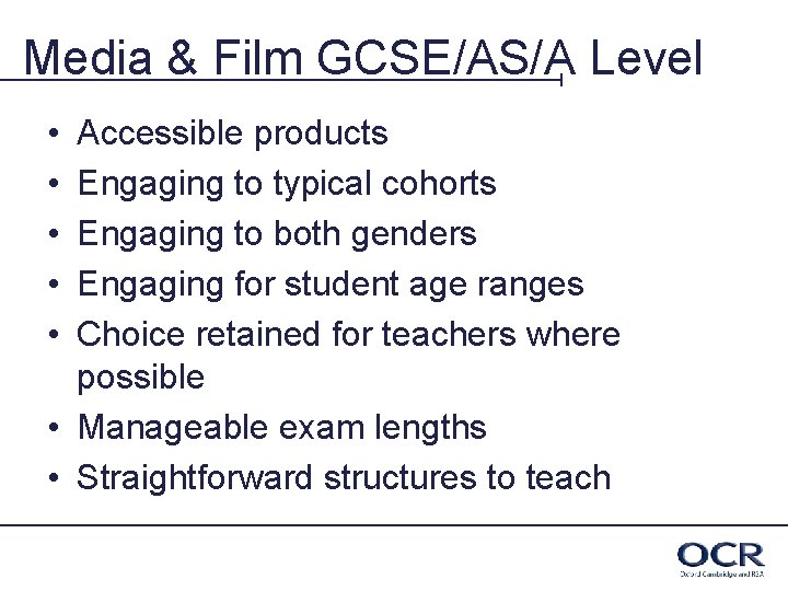 Media & Film GCSE/AS/A Level • • • Accessible products Engaging to typical cohorts