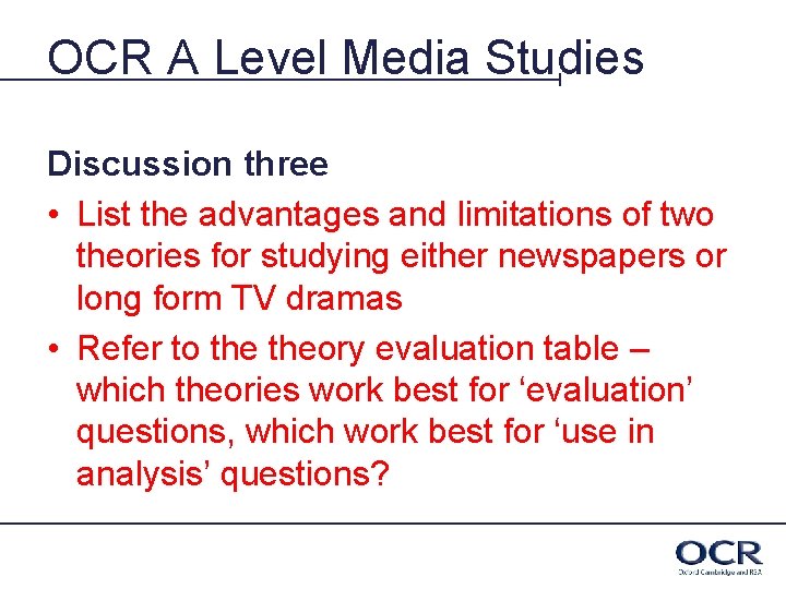 OCR A Level Media Studies Discussion three • List the advantages and limitations of