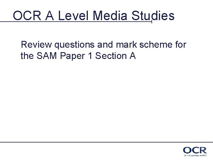 OCR A Level Media Studies Review questions and mark scheme for the SAM Paper