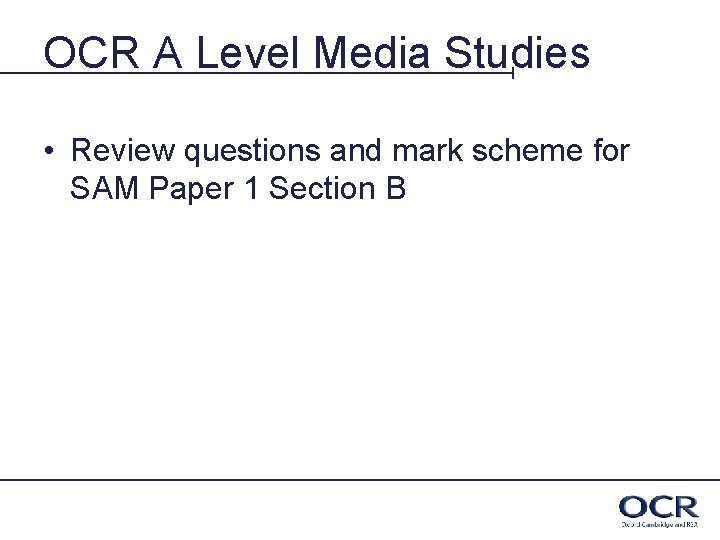 OCR A Level Media Studies • Review questions and mark scheme for SAM Paper