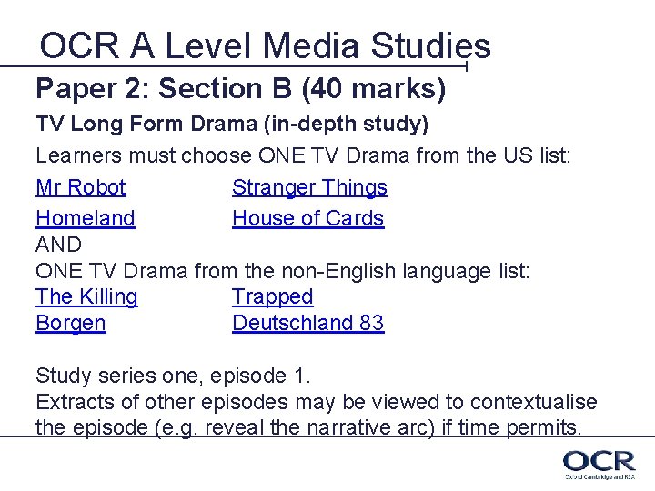 OCR A Level Media Studies Paper 2: Section B (40 marks) TV Long Form