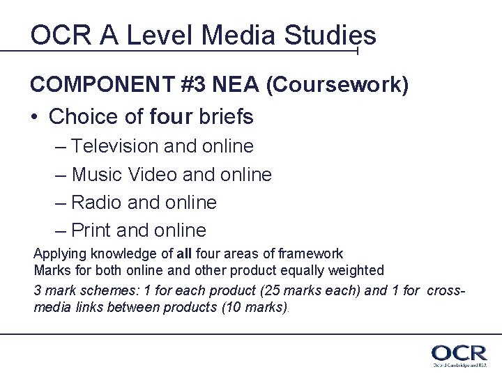 OCR A Level Media Studies COMPONENT #3 NEA (Coursework) • Choice of four briefs