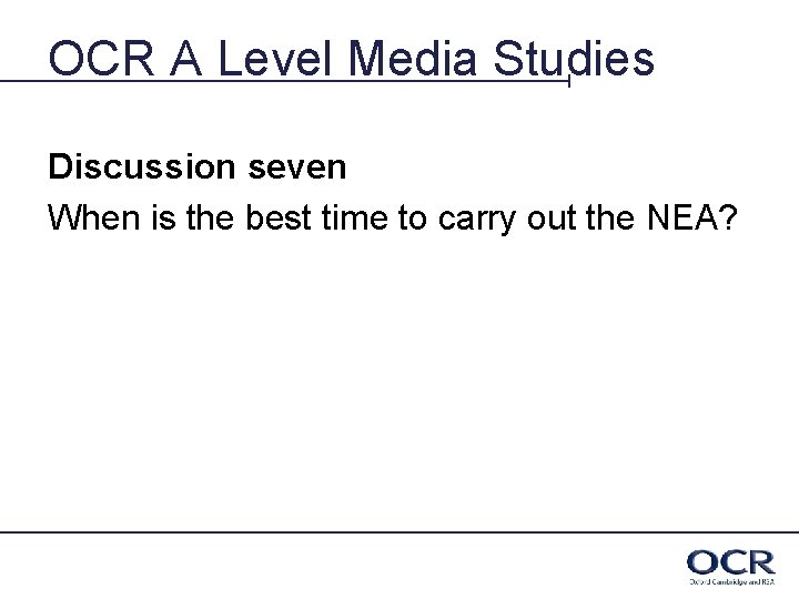 OCR A Level Media Studies Discussion seven When is the best time to carry