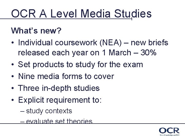OCR A Level Media Studies What’s new? • Individual coursework (NEA) – new briefs
