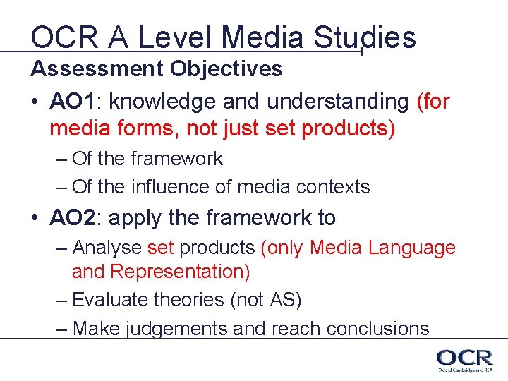OCR A Level Media Studies Assessment Objectives • AO 1: knowledge and understanding (for