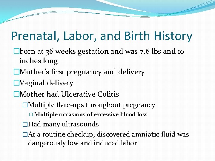 Prenatal, Labor, and Birth History �born at 36 weeks gestation and was 7. 6