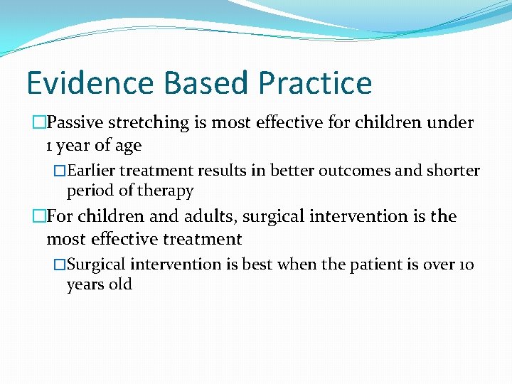 Evidence Based Practice �Passive stretching is most effective for children under 1 year of