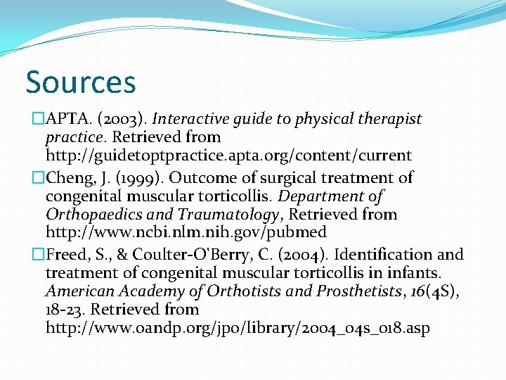 Sources �APTA. (2003). Interactive guide to physical therapist practice. Retrieved from http: //guidetoptpractice. apta.