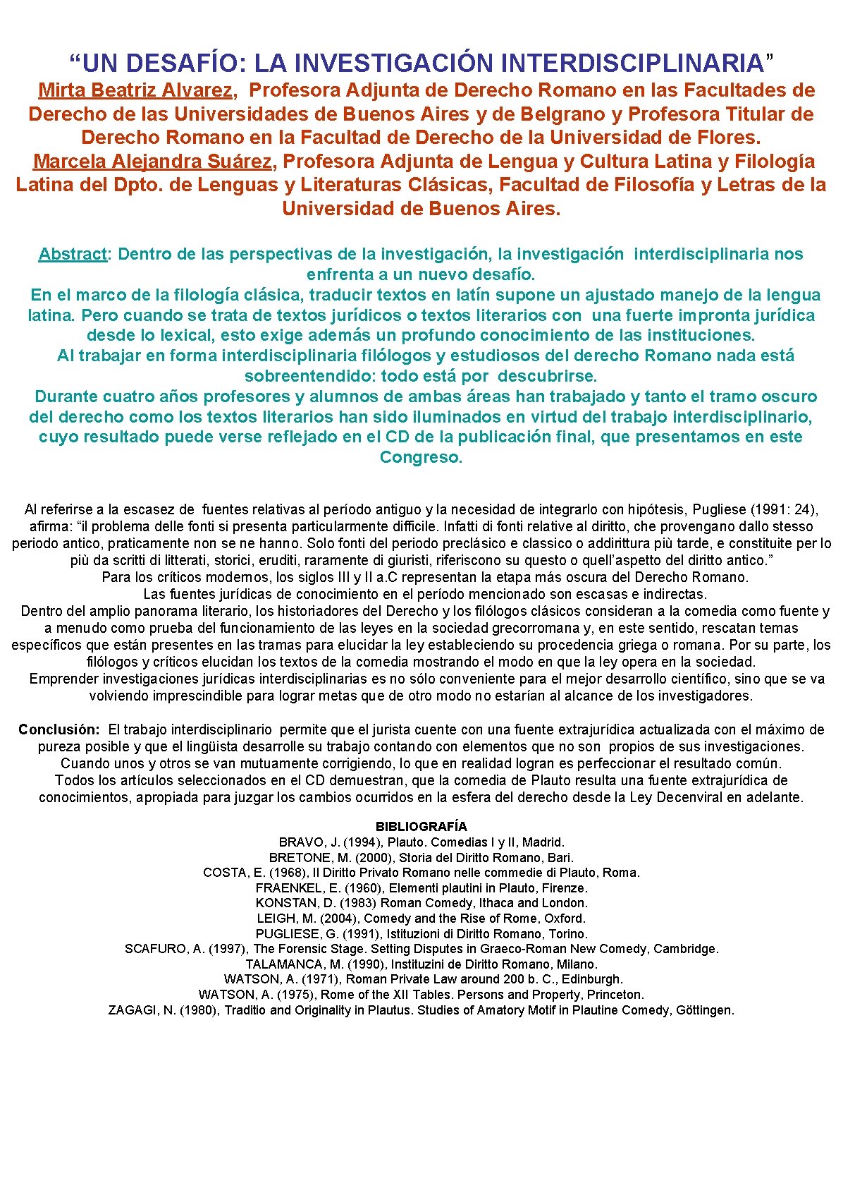 “UN DESAFÍO: LA INVESTIGACIÓN INTERDISCIPLINARIA” Mirta Beatriz Alvarez, Profesora Adjunta de Derecho Romano en