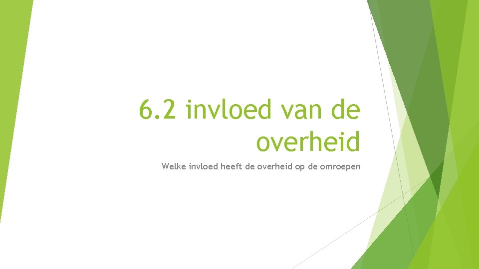 6. 2 invloed van de overheid Welke invloed heeft de overheid op de omroepen