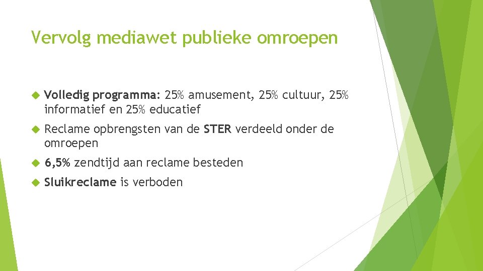 Vervolg mediawet publieke omroepen Volledig programma: 25% amusement, 25% cultuur, 25% informatief en 25%