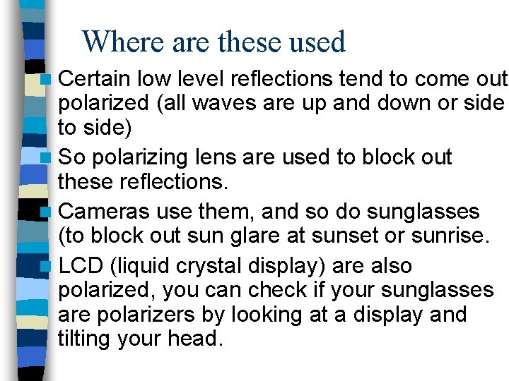 Where are these used n Certain low level reflections tend to come out polarized