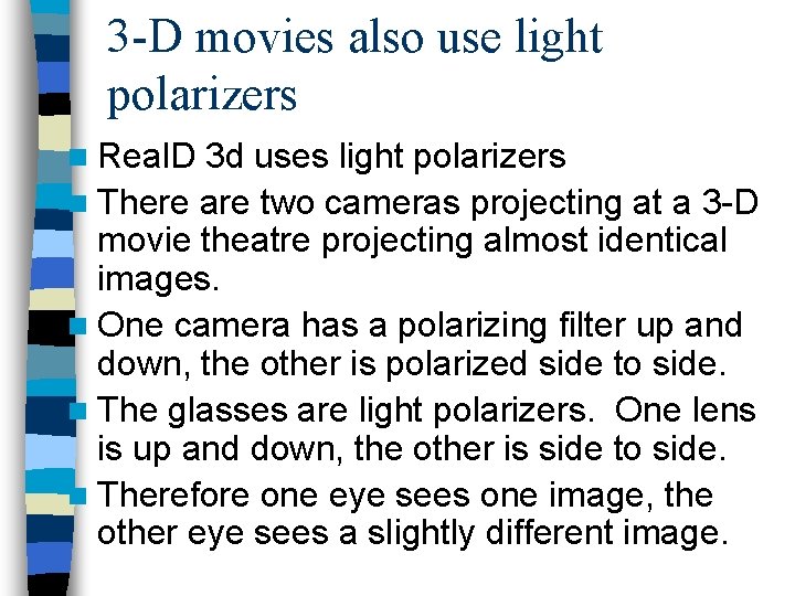 3 -D movies also use light polarizers n Real. D 3 d uses light