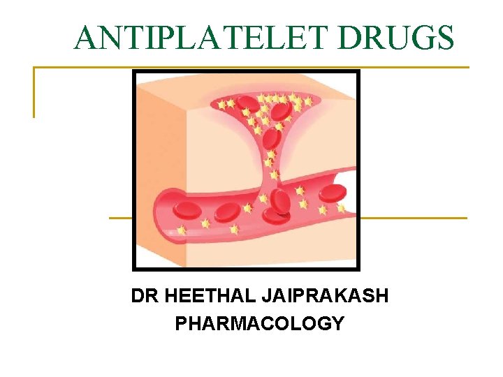 ANTIPLATELET DRUGS DR HEETHAL JAIPRAKASH PHARMACOLOGY 