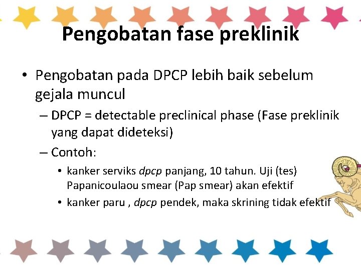 Pengobatan fase preklinik • Pengobatan pada DPCP lebih baik sebelum gejala muncul – DPCP