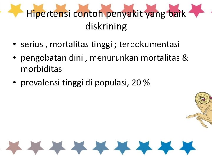 Hipertensi contoh penyakit yang baik diskrining • serius , mortalitas tinggi ; terdokumentasi •